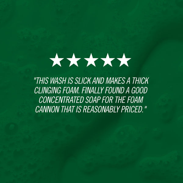 "This wash is slick and makes a thick clinging foam. Finally found a good concentrated soap for the foam cannon that is reasonably priced."